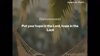 Psalm 131 based on  (lyrics) Like a Child with Mother