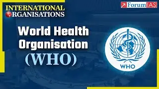 World Health Organization (WHO) | | International Organizations | Forum IAS