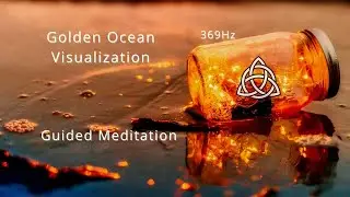 Guided Meditation | Golden Ocean Visualization | 369 Hz