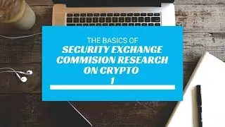 Bitconnect and Crypto Research 1(SECURITY EXCHANGE COMMISSION RESEARCH)