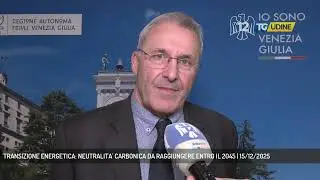 TRANSIZIONE ENERGETICA: NEUTRALITA' CARBONICA DA RAGGIUNGERE ENTRO IL 2045 | 15/12/2025