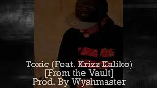 GOTB | &ldquo;Toxic&rdquo; (Feat. Krizz Kaliko)[Prod. By Wyshmaster] | Song | Unreleased
