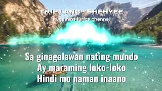 Trip lang - Shehyee (lyrics video)
