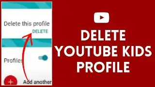 How to Delete Youtube Kids Profile 2024 | Remove YouTube Kids Profile