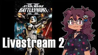 Finishing the Battlefront 2 Campaign and doing CIS Galactic Conquest (Livestream) READ DESCRIPTION