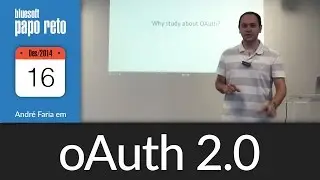 oAuth 2.0 | André Faria  | Papo Reto | T1E90