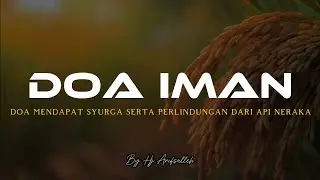 DOA IMAN - Mendapatkan Syurga Serta Perlindungan Dari Neraka ( 1 Jam )