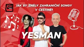 YESMAN - Jak by zněly zahraniční songy v češtině?