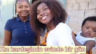 Kız kardeşimin evinde bir gün  🏡