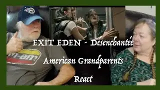 EXIT EDEN - D&eacute;senchant&eacute;e SO RELEVANT Grandparents from Tennessee (USA) react - first time reaction