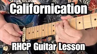 CALIFORNICATION Guitar Lesson RED HOT CHILI PEPPERS w/Tab