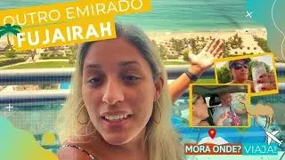 VOCÊ CONHECE O EMIRADO DE FUJAIRAH? [VLOG DE VIAGEM]