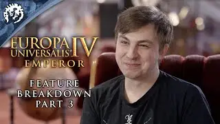 Europa Universalis IV: Emperor - Feature Breakdown Part 3