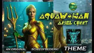 Aquawoman (Ariel Curry) Theme by Schizofrederic