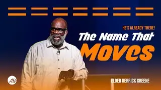 The Name That Moves | Elder Derrick Greene