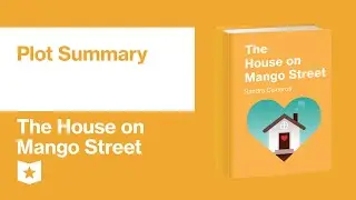 The House on Mango Street by Sandra Cisneros | Plot Summary