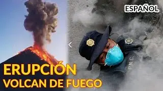 Volcán de Fuego - EL VIDEO MÁS IMPORTANTE | Guatemala Erupción