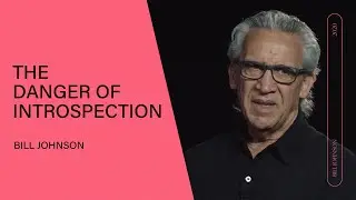 The Danger of Introspection - Bill Johnson | Q&A