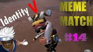 IDENTITY V: Meme Match #14 (FUNNY MOMENTS)