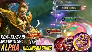 13 Kills !! MVP 11.3 Points Alpha One shot LifeSteal Deleting Machine -Build Top 1 Global Alpha~MLBB