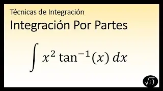 Integración Por Partes ejemplo con tangente inversa