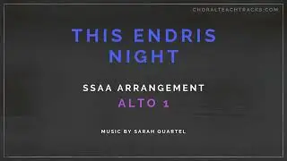 This Endris Night - Sarah Quartel (SSAA) - Alto 1 - Choir rehearsal track