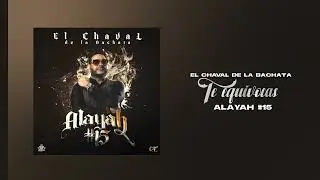 El Chaval de la Bachata - Te Equivocas