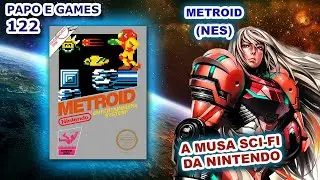 Papo e Games - 122 - Metroid (NES)