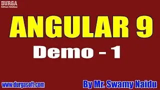ANGULAR 9 tutorial || Demo - 1 || by Mr. Swamy Naidu On 14-05-2020 @7AM