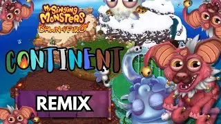 Continent (Updated Remix) - My Singing Monsters: Dawn of Fire
