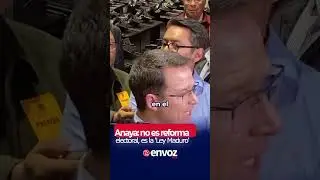Anaya: no es reforma electoral, es la 'Ley Maduro'
