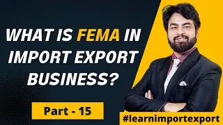 What is Fema in Export Import Business ? Foreign Exchange Management Act |   Part -15.