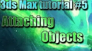 3ds Max Tutorial #5 [ Attaching Objects ]