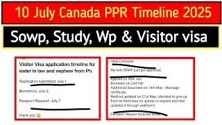 10 July Canada  ppr timeline today | Sowp, study visa, work permit and sowp ppr timeline today