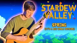 STARDEW VALLEY  &ndash; SPRING (IT'S A BIG WORLD OUTSIDE) - ACOUSTIC GUITAR COVER + TABS