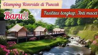 BARU‼️Glamping Riverside Di Puncak Bogor | Jsi Glamping riverside