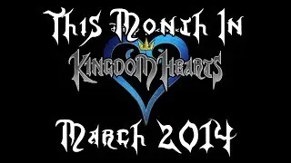 This Month In Kingdom Hearts (March 2014)