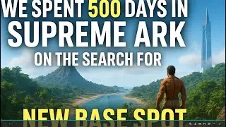 We Spent 500 Days in Supreme Ark On the search For n  new Base spot EP2 Part 5