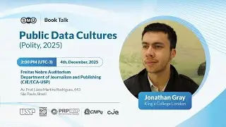 Book Talk Public Data Cultures (Polity, 2025) Jonathan Gray &mdash; King&rsquo;s College London