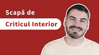 Criticul interior - Cum se formează și vindecă criticul interior | Copilul critic | Părintele critic