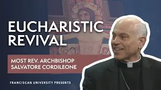 Eucharistic Revival | Archbishop Salvatore Cordileone | Franciscan University Presents
