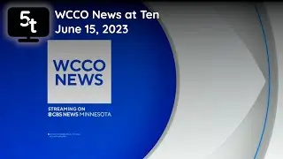 6/15/2023 | WCCO News at Ten (FULL)