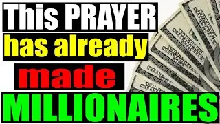 THIS PRAYER HAS ALREADY MADE MILLIONAIRES!