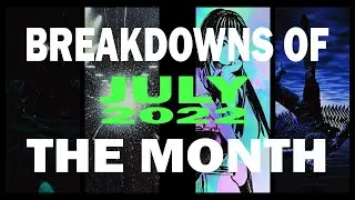 BREAKDOWNS OF THE MONTH (July 2022)