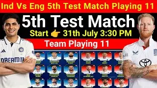 Ind Vs Eng 5th Test Match Playing 11 | Team India Squad | England Tour Of India 2025