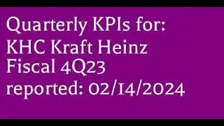 KHC (02/14/2024) 4Q fiscal 2023 Kraft Heinz earnings report KPIs @4K