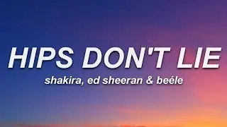 Shakira, Ed Sheeran, Beéle - Hips Don't Lie (Letra)