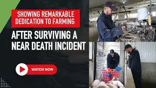 Remarkable Dedication to Farming After Near Death Incident