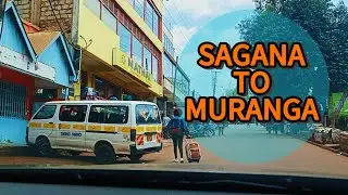 SAGANA TO MURANGA TOWN.