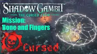 CURSED DIFFICULTY: Shadow Gambit The Cursed Crew MISSION: Bone and Fingers
